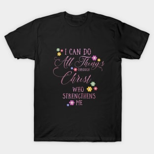 I CAN DO ALL THINGS Philippians 4:13 Floral design in pink T-Shirt